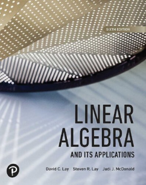 Linear Algebra and Its Applications [rental Edition] - David C Lay; Steven R Lay; Judi J McDonald - 9780135851258-1